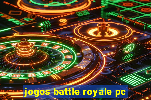 jogos battle royale pc